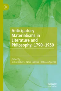 Anticipatory Materialisms in Literature and Philosophy, 1790–1930_cover