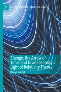 Change, the Arrow of Time, and Divine Eternity in Light of Relativity Theory_cover