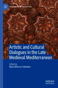 Artistic and Cultural Dialogues in the Late Medieval Mediterranean_cover