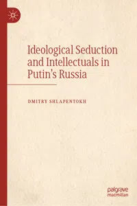 Ideological Seduction and Intellectuals in Putin's Russia_cover