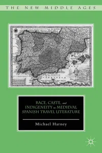 Race, Caste, and Indigeneity in Medieval Spanish Travel Literature_cover