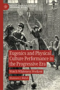 Eugenics and Physical Culture Performance in the Progressive Era_cover