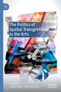 The Politics of Spatial Transgressions in the Arts_cover