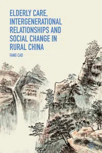 Elderly Care, Intergenerational Relationships and Social Change in Rural China_cover