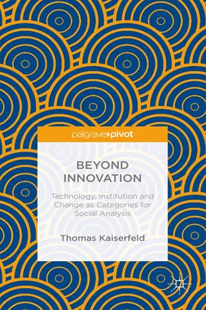 Beyond Innovation: Technology, Institution and Change as Categories for Social Analysis