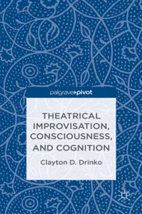 Theatrical Improvisation, Consciousness, and Cognition_cover