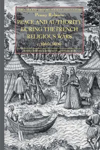 Peace and Authority During the French Religious Wars c.1560-1600_cover