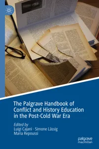 The Palgrave Handbook of Conflict and History Education in the Post-Cold War Era_cover