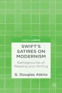 Swift's Satires on Modernism: Battlegrounds of Reading and Writing_cover