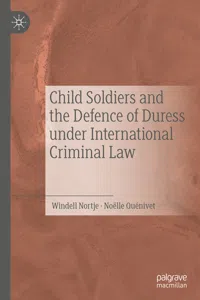Child Soldiers and the Defence of Duress under International Criminal Law_cover