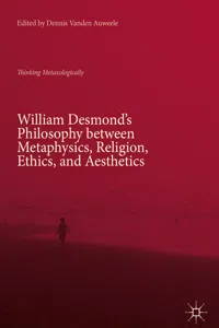 William Desmond's Philosophy between Metaphysics, Religion, Ethics, and Aesthetics_cover