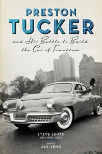 Preston Tucker and His Battle to Build the Car of Tomorrow_cover