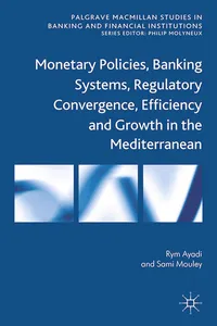 Monetary Policies, Banking Systems, Regulatory Convergence, Efficiency and Growth in the Mediterranean_cover