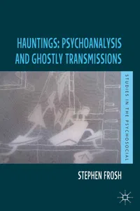 Hauntings: Psychoanalysis and Ghostly Transmissions_cover