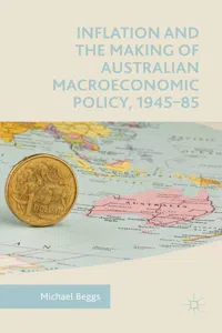 Inflation and the Making of Australian Macroeconomic Policy, 1945–85_cover