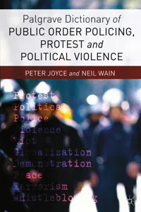 Palgrave Dictionary of Public Order Policing, Protest and Political Violence_cover