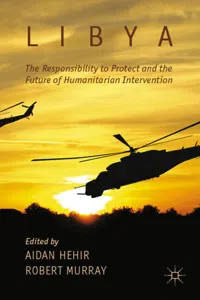 Libya, the Responsibility to Protect and the Future of Humanitarian Intervention_cover