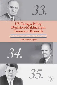 US Foreign Policy Decision-Making from Truman to Kennedy_cover