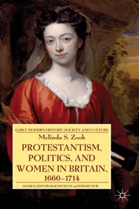 Protestantism, Politics, and Women in Britain, 1660-1714_cover