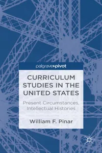 Curriculum Studies in the United States: Present Circumstances, Intellectual Histories_cover