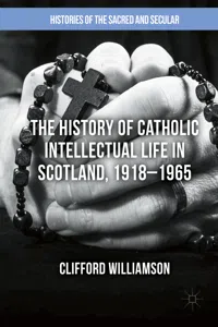 The History of Catholic Intellectual Life in Scotland, 1918–1965_cover