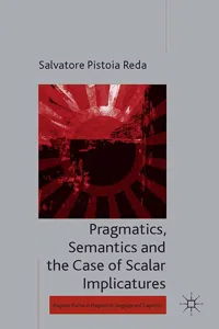 Pragmatics, Semantics and the Case of Scalar Implicatures_cover