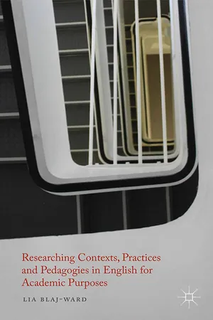 Researching Contexts, Practices and Pedagogies in English for Academic Purposes