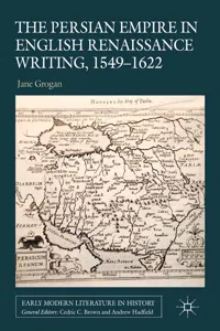 The Persian Empire in English Renaissance Writing, 1549-1622_cover