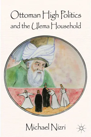 Ottoman High Politics and the Ulema Household