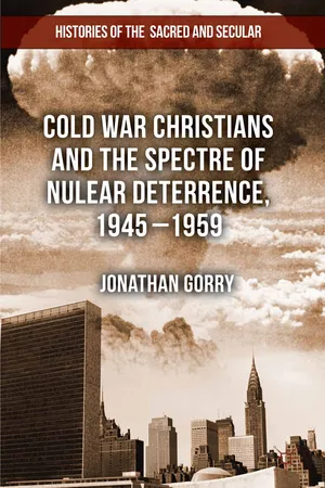 Cold War Christians and the Spectre of Nuclear Deterrence, 1945-1959