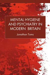 Mental Hygiene and Psychiatry in Modern Britain_cover