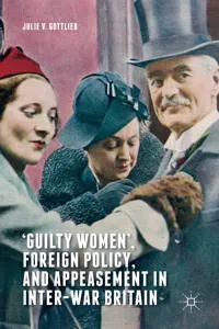 'Guilty Women', Foreign Policy, and Appeasement in Inter-War Britain_cover