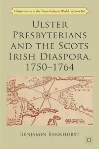 Ulster Presbyterians and the Scots Irish Diaspora, 1750-1764_cover