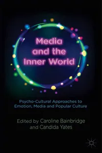 Media and the Inner World: Psycho-cultural Approaches to Emotion, Media and Popular Culture_cover