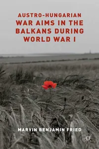 Austro-Hungarian War Aims in the Balkans during World War I_cover