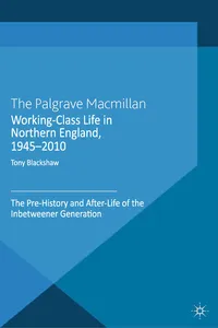 Working-Class Life in Northern England, 1945-2010_cover