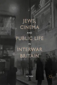 Jews, Cinema and Public Life in Interwar Britain_cover