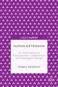 Human Extension: An Alternative to Evolutionism, Creationism and Intelligent Design_cover