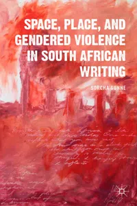 Space, Place, and Gendered Violence in South African Writing_cover