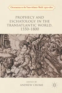 Prophecy and Eschatology in the Transatlantic World, 1550−1800_cover