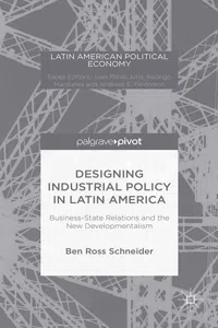 Designing Industrial Policy in Latin America: Business-State Relations and the New Developmentalism_cover