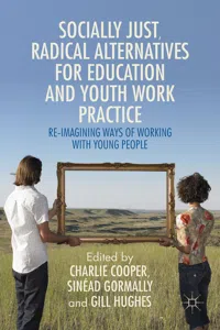 Socially Just, Radical Alternatives for Education and Youth Work Practice_cover