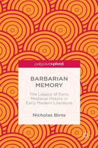 Barbarian Memory: The Legacy of Early Medieval History in Early Modern Literature_cover