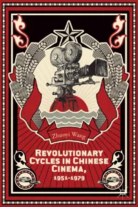 Revolutionary Cycles in Chinese Cinema, 1951–1979_cover