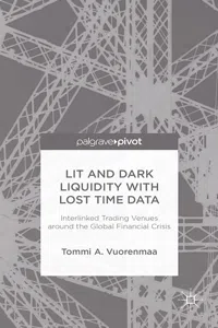 Lit and Dark Liquidity with Lost Time Data: Interlinked Trading Venues around the Global Financial Crisis_cover