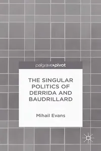 The Singular Politics of Derrida and Baudrillard_cover