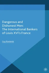 Dangerous and Dishonest Men: The International Bankers of Louis XIV's France_cover