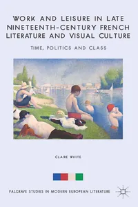 Work and Leisure in Late Nineteenth-Century French Literature and Visual Culture_cover