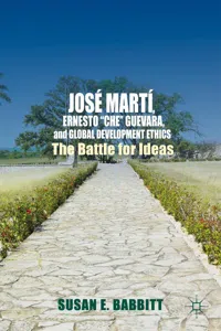 José Martí, Ernesto "Che" Guevara, and Global Development Ethics_cover