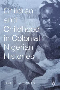 Children and Childhood in Colonial Nigerian Histories_cover